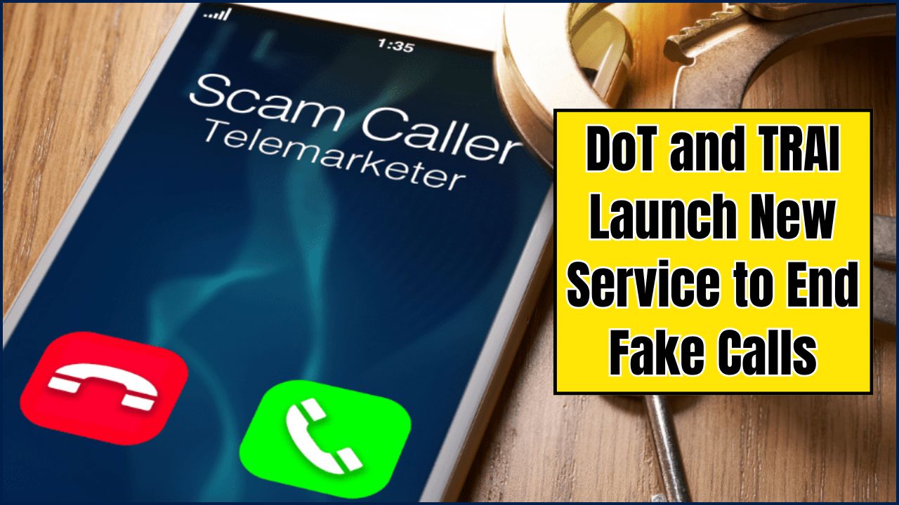 DoT and TRAI Launch New Service to End Fake Calls
