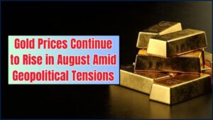 Gold Prices Continue to Rise in August Amid Geopolitical Tensions