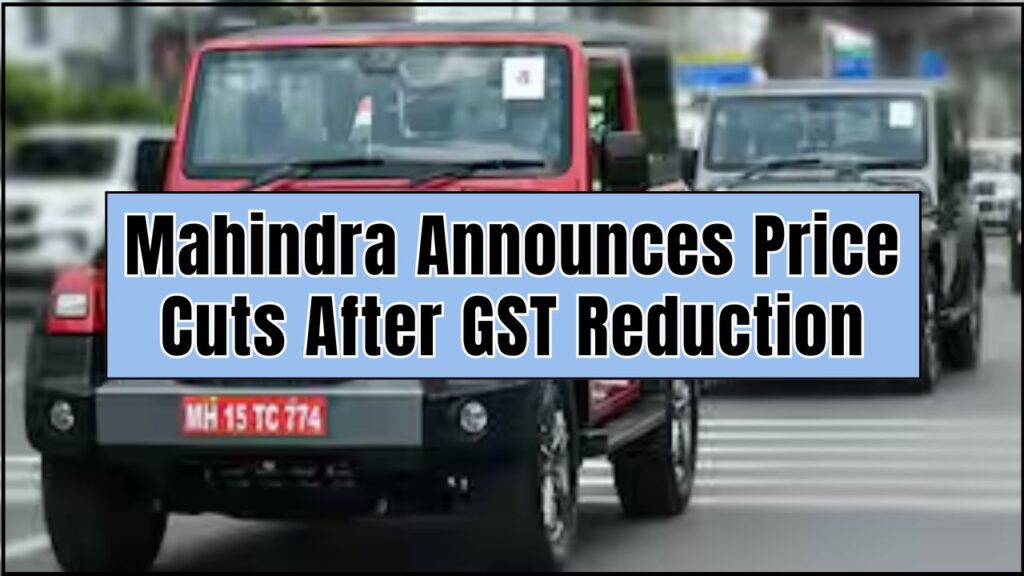 Mahindra Announces Price Cuts After GST Reduction—New Rates Effective From September 6 1 Mahindra Announces Price Cuts After GST Reduction