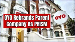 OYO Rebrands Parent Company As PRISM