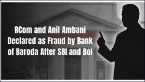 RCom and Anil Ambani Declared as Fraud by Bank of Baroda After SBI and BoI